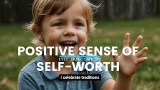 Childhood Sense of Self-Worth: See and Hear How Kids Develop Their Self-Worth | EYLF Outcome 1