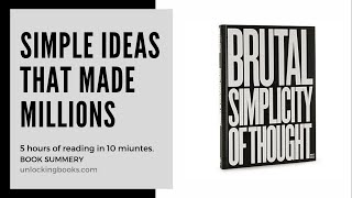 Simple Ideas That Made Millions | Brutal Simplicity of Thought, Book Summary English