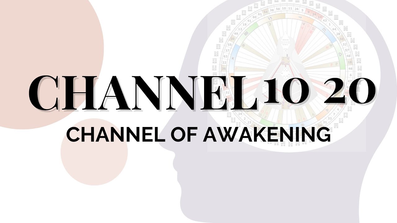 Human Design Channels - The Channel of Awakening: 10 20 - YouTube