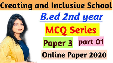 MCQ Questions for Creating and Inclusive School(Education) |01| Paper 3 | B.ed 2nd year online exam