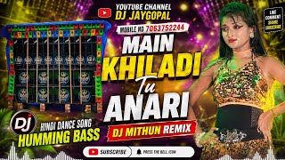 Main Khiladi Tu Anari Dj Song ✨ Dj Mithun Remix ✨ Hindi Dj Song Humming Bass ✨ Dj Susovan Remix 2026