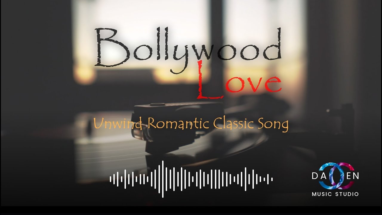 Bollywood Love Unwind romantic classic song  Love the old era