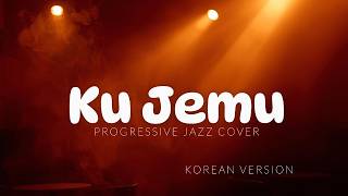 Ku Jemu Koes Plus (Korean Version) | Progressive Jazz Cover