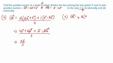2. Find the position vector of a point R which divides the line joining the two points P and Q wit