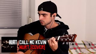 Call Me Kevin - Hurt Guitar Cover