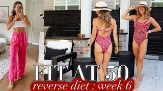 Fit at 50 | Reverse Diet Week 6 | Calories going up, Girls' Night, Wedding Food Tasting, & More