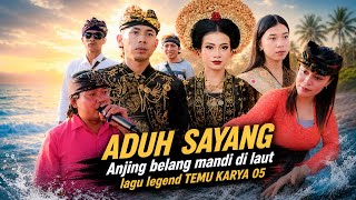 ADUH SAYANG || Anj1ng Belang Mandi di Laut || Lagu Legend TEMU KARYA 05