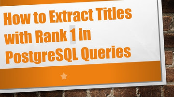 How to Extract Titles with Rank 1 in PostgreSQL Queries