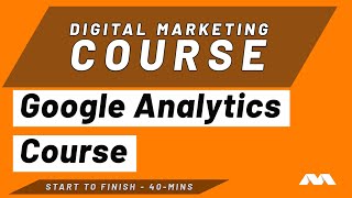 Digital Marketing Course Part 8 - Google Analytics