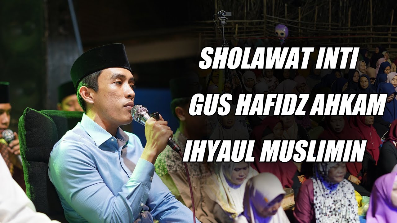 SHOLAWAT INTI MAJELIS IHYAUL MUSLIMIN - GUS HAFIDZ AHKAM