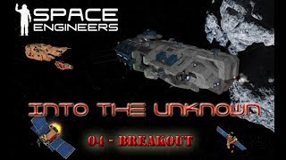 Space Engineers - Into the Unknown - S3 - 04 - Breakout