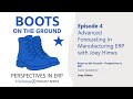 Episode 4 – Boots on the Ground | Perspectives in ERP: Advanced Forecasting in Manufacturing ERP