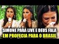 DEUS faz Simone, da Dupla com Simaria Parar Live e Ele fala com o Brasil em PROFECIA