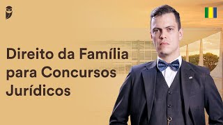 Direito da Família para Concursos Jurídicos