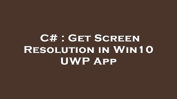 C# : Get Screen Resolution in Win10 UWP App