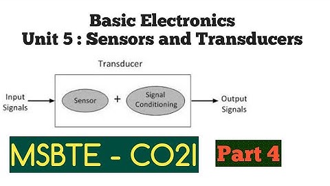 Basic Electronics (22225) | Unit 5 | Sensors and Transducers |part 4 | MSBTE-CO2I