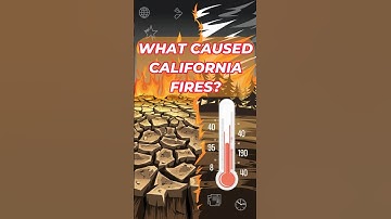 WHAT CAUSED CALIFORNIA FIRES?