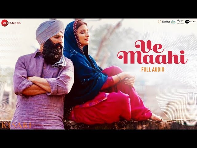 Ve Maahi - Full Audio | Kesari | Akshay Kumar & Parineeti Chopra | Arijit Singh & Asees Kaur class=