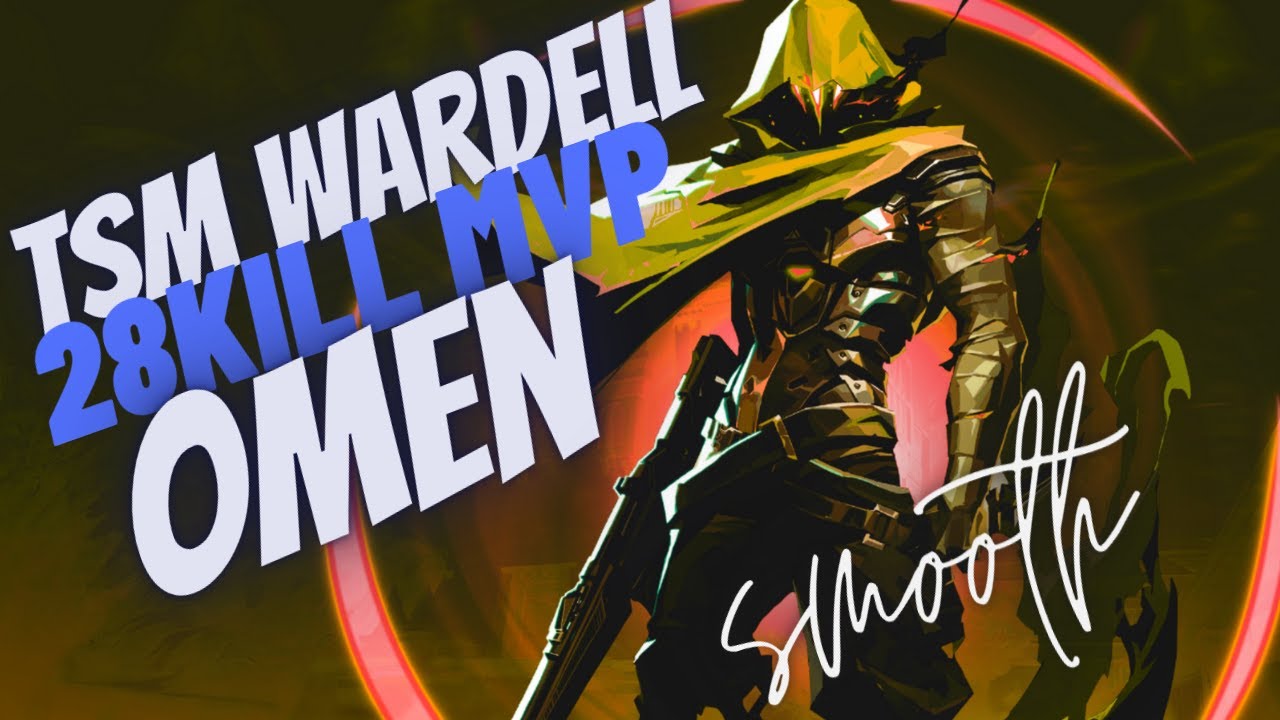 TSM WARDELL Smooth 28 Kill MVP Omen Gameplay VALORANT YouTube