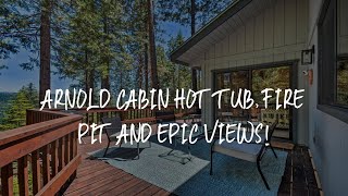Arnold Cabin Hot Tub, Fire Pit and Epic Views! Review - Arnold , United States of America