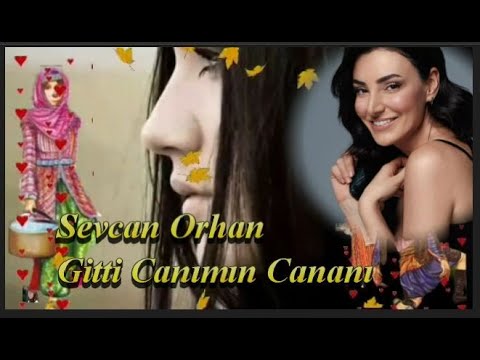 Sevcan Orhan ||  Gitti Canımın Cananı ||