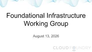 Foundational Infrastructure Working Group, August 13 2026