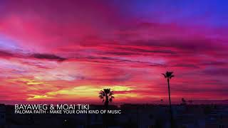 Paloma Faith - Make Your Own Kind of Music (Bayaweg Tropical House Remix)