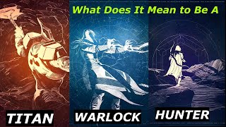 DESTINY 2: What Does It Mean To Be A Titan, Warlock & Hunter?