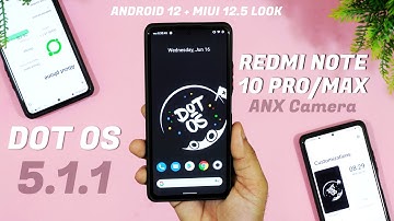 Dot OS 5.1.1 official for Redmi Note 10 Pro/Max, Anx Camera, Android 12 and MIUI 12.5 Look and feel🔥