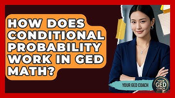 How Does Conditional Probability Work In GED Math? - Your GED Coach