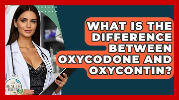 What Is The Difference Between Oxycodone And OxyContin? - The Health Brief