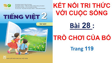 Tiếng Việt lớp 2 - Bài 28 Trò chơi của bố| Kết nối tri thức với cuộc sống | Cô Bình| 10 Phút Học Bài