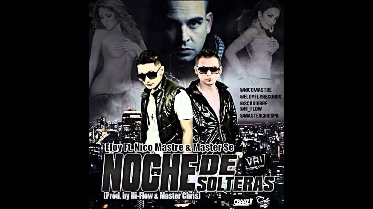 Eloy Ft. Nico Mastre, Master Se @ Noche De Solteras