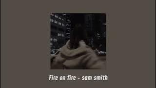 sam smith - fire on fire (slowed)