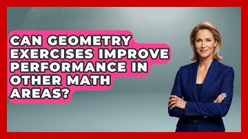 Can Geometry Exercises Improve Performance in Other Math Areas? - All About Geometry