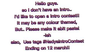 New Intro Contest Open! ~ read desc for more information
