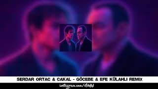 Serdar Ortaç & Cakal - Göçebe (Efe Külahlı Ft. Berker Suna Remix)
