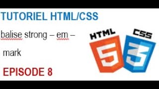 HTML CSS - Episode 8: Organiser son texte –balise strong – em – mark