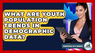 What Are Youth Population Trends In Demographic Data? - Demographic Data Answers