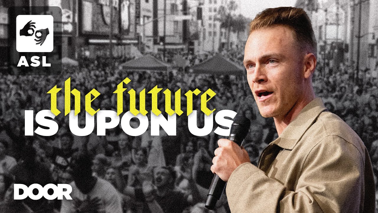 (ASL Translation) The Future is Upon Us | Ross Johnston | Door Church ...