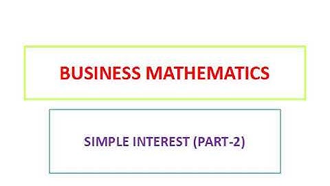 Simple Interest (SI) Part-2 (Business Mathematics) for B.Com/BBA/Banking/SSC