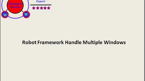 Robot Framework Handle Multiple Windows