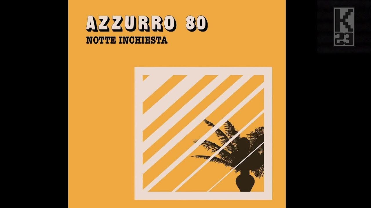 Azzurro 80 - Notte Inchiesta Full EP Azzurro 80 - Notte Inchiesta Full EP