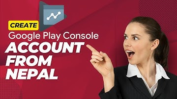 Create google play console account from nepal