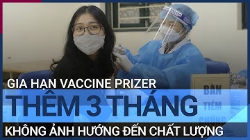 Bộ Y tế: Gia hạn vaccine Pfizer thêm 3 tháng không ảnh hưởng tới chất lượng | VTC Tin mới