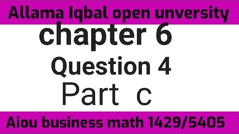 Aiou business Math 1429/5405 chapter 6 Question 4 part c