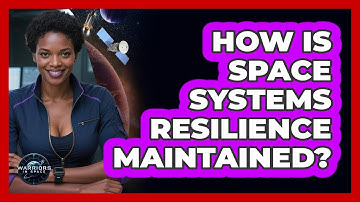 How Is Space Systems Resilience Maintained?
