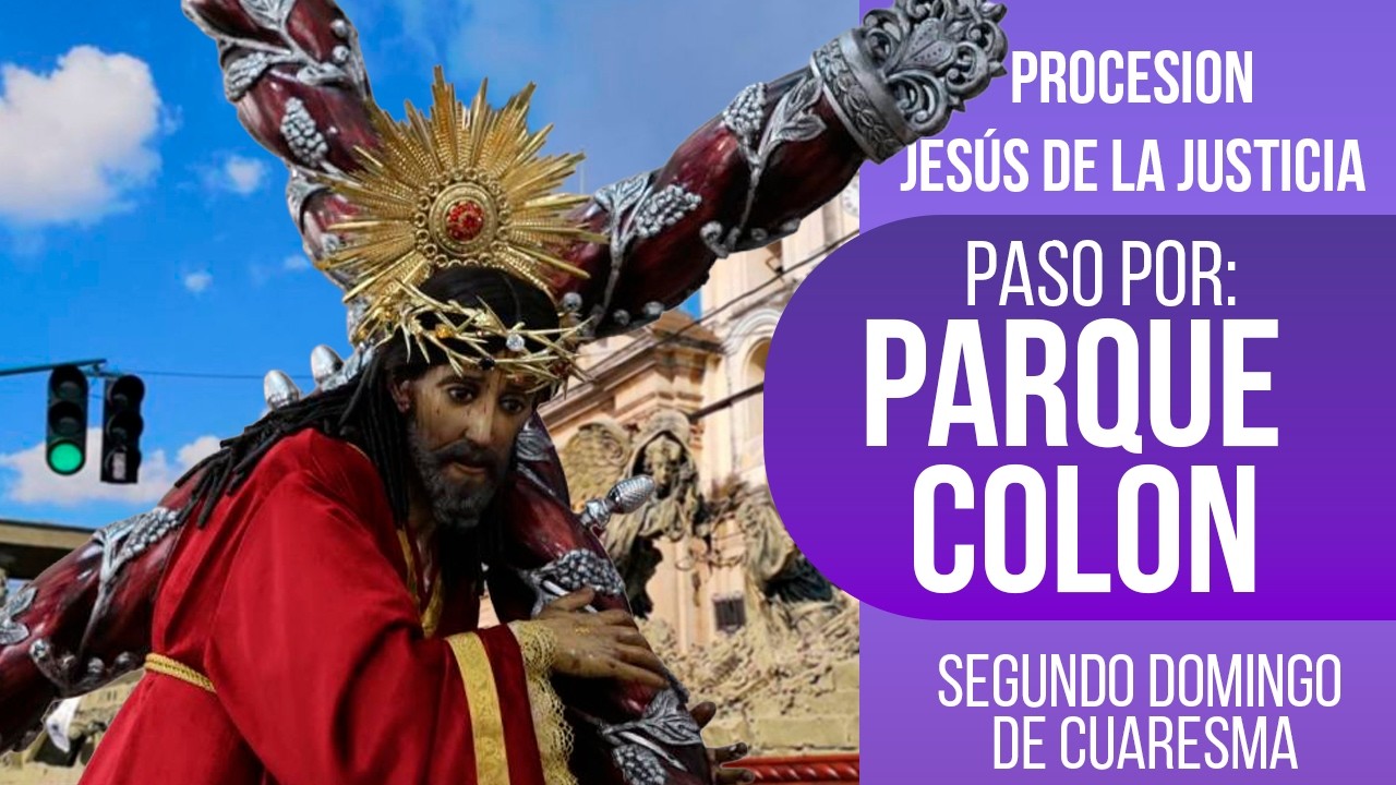 Paso por Parque Colón de Jesús de la Justicia Ciudad de Guatemala | Procesión Segundo Domingo 2026