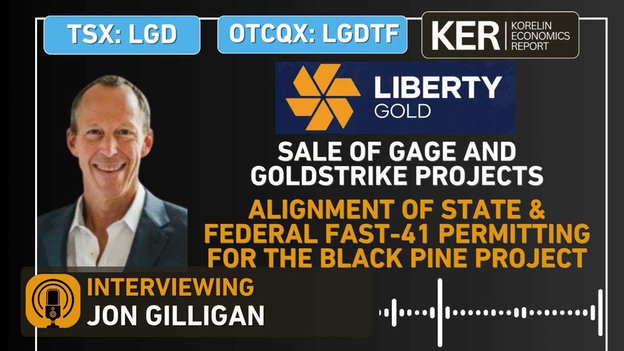 Liberty Gold – Sale of Gage & Goldstrike – State & Federal FAST-41 Permitting Align For Black Pine