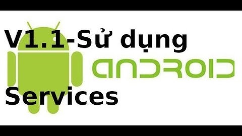 Lập trình android - V1.1 - Sử dụng service
